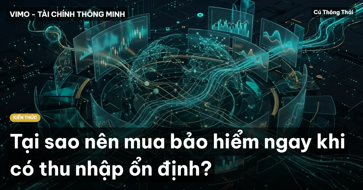 Tại sao nên mua bảo hiểm ngay khi có thu nhập ổn định?