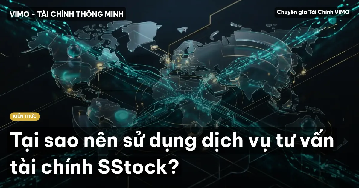 Tại sao nên sử dụng dịch vụ tư vấn tài chính SStock?
