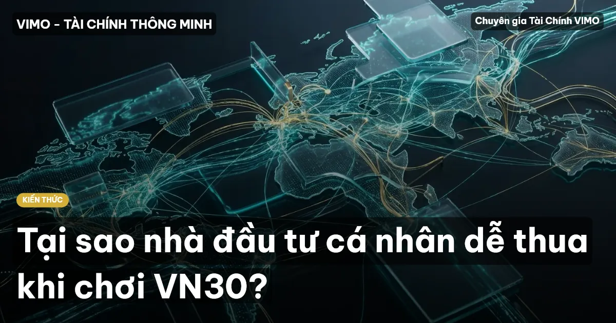 Tại sao nhà đầu tư cá nhân dễ thua khi chơi VN30?