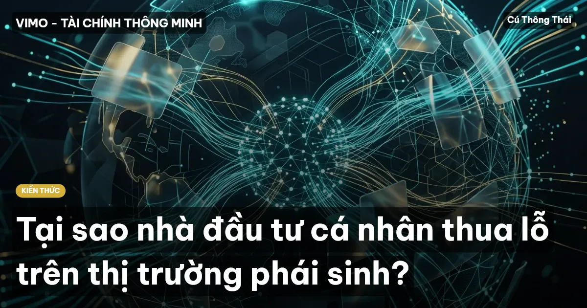 Tại sao nhà đầu tư cá nhân thua lỗ trên thị trường phái sinh?
