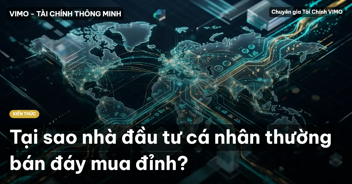 Tại sao nhà đầu tư cá nhân thường bán đáy mua đỉnh?