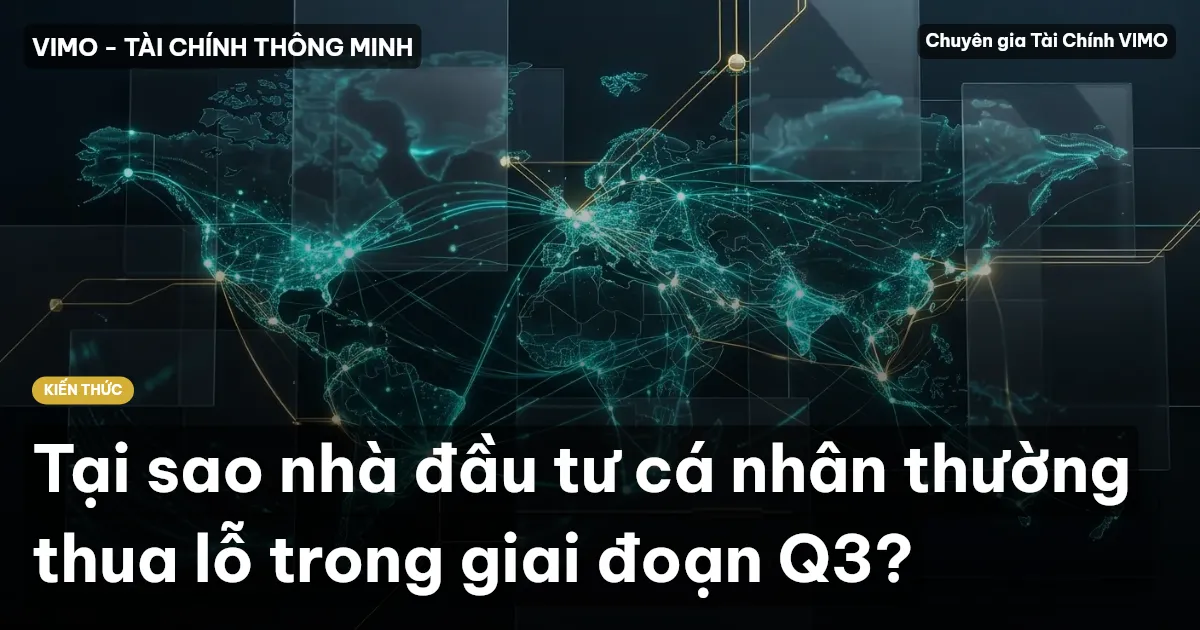 Tại sao nhà đầu tư cá nhân thường thua lỗ trong giai đoạn Q3?