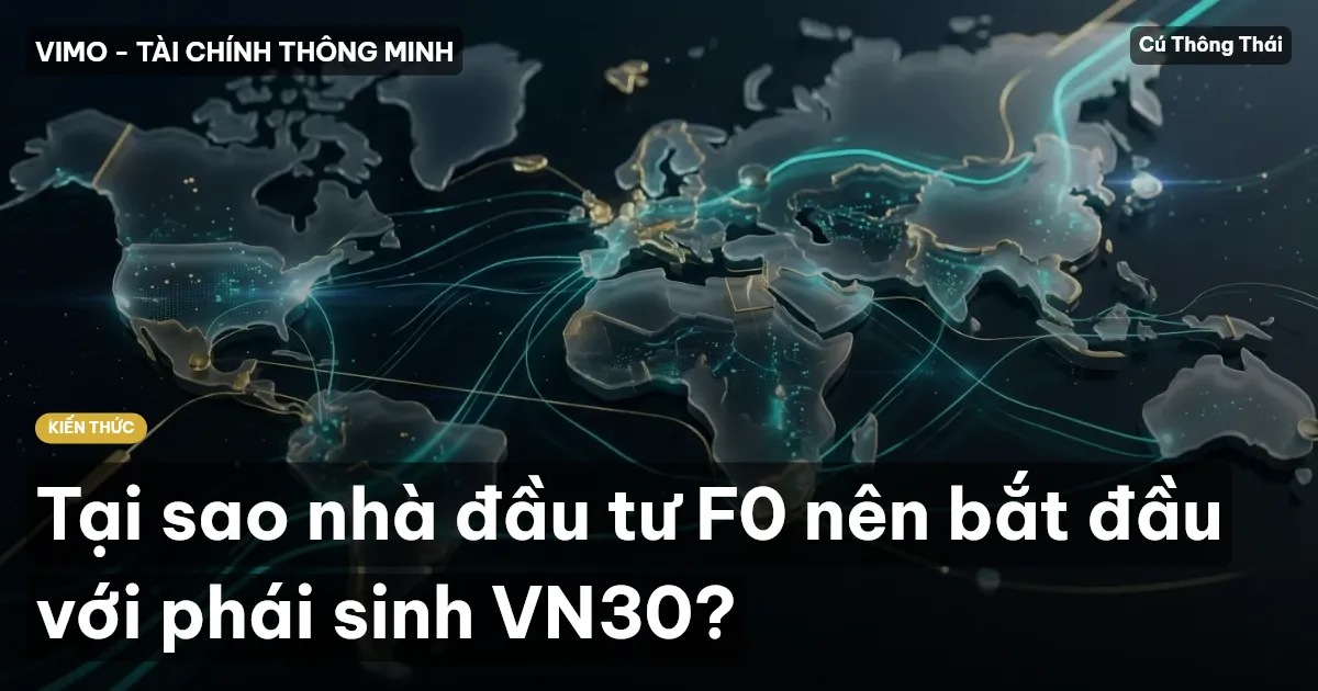Tại sao nhà đầu tư F0 nên bắt đầu với phái sinh VN30?