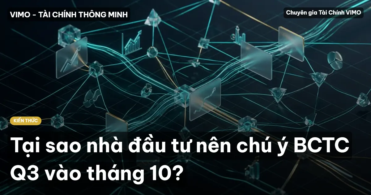 Tại sao nhà đầu tư nên chú ý BCTC Q3 vào tháng 10?