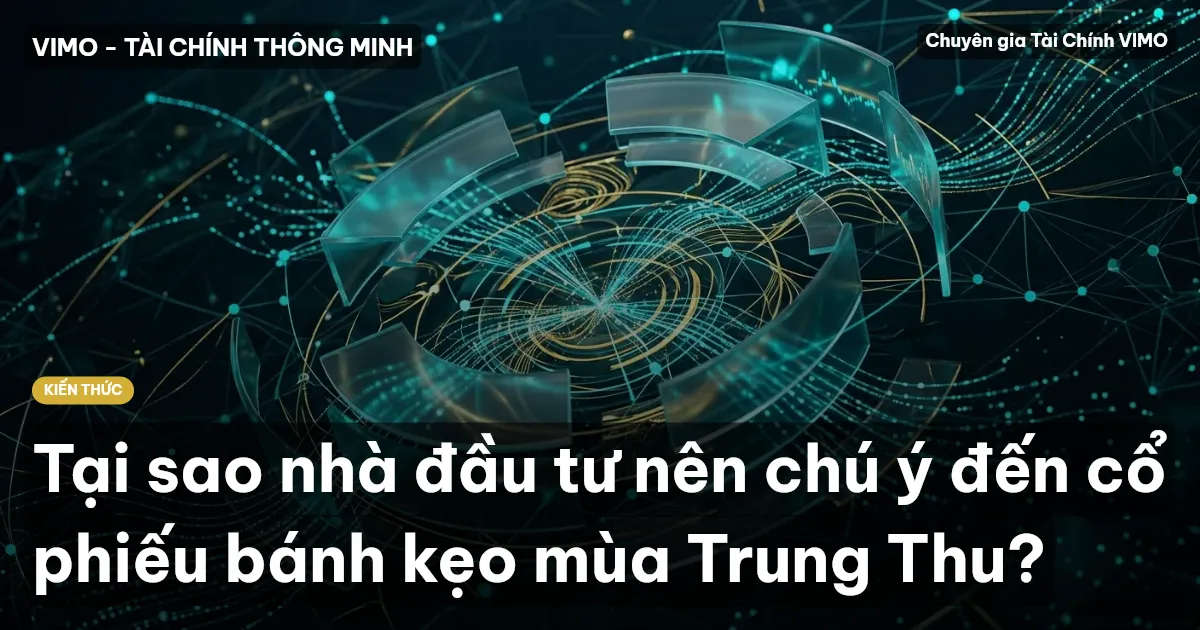 Tại sao nhà đầu tư nên chú ý đến cổ phiếu bánh kẹo mùa Trung Thu?