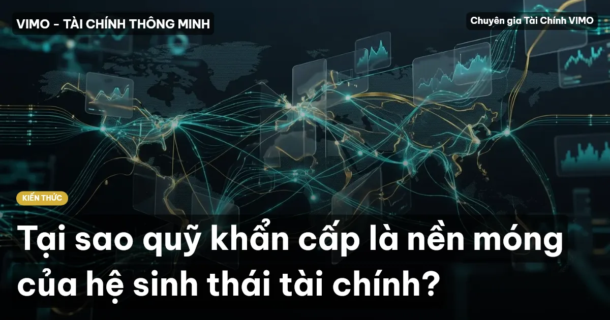 Tại sao quỹ khẩn cấp là nền móng của hệ sinh thái tài chính?