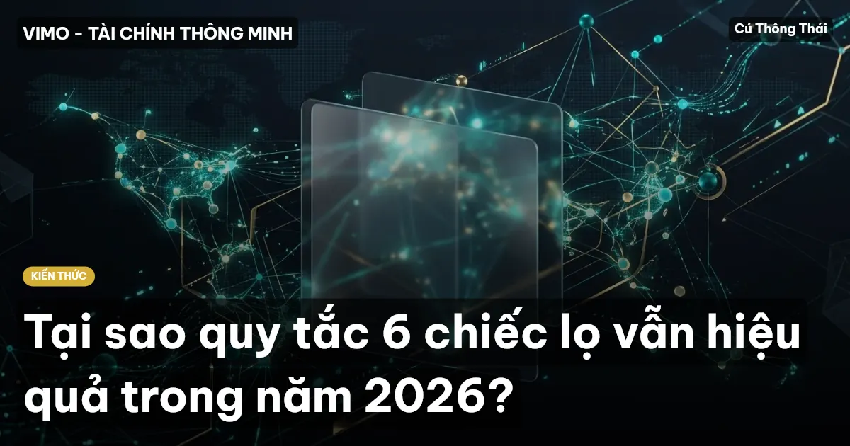 Tại sao quy tắc 6 chiếc lọ vẫn hiệu quả trong năm 2026?