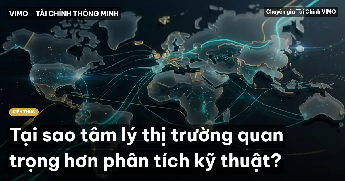 Tại sao tâm lý thị trường quan trọng hơn phân tích kỹ thuật?