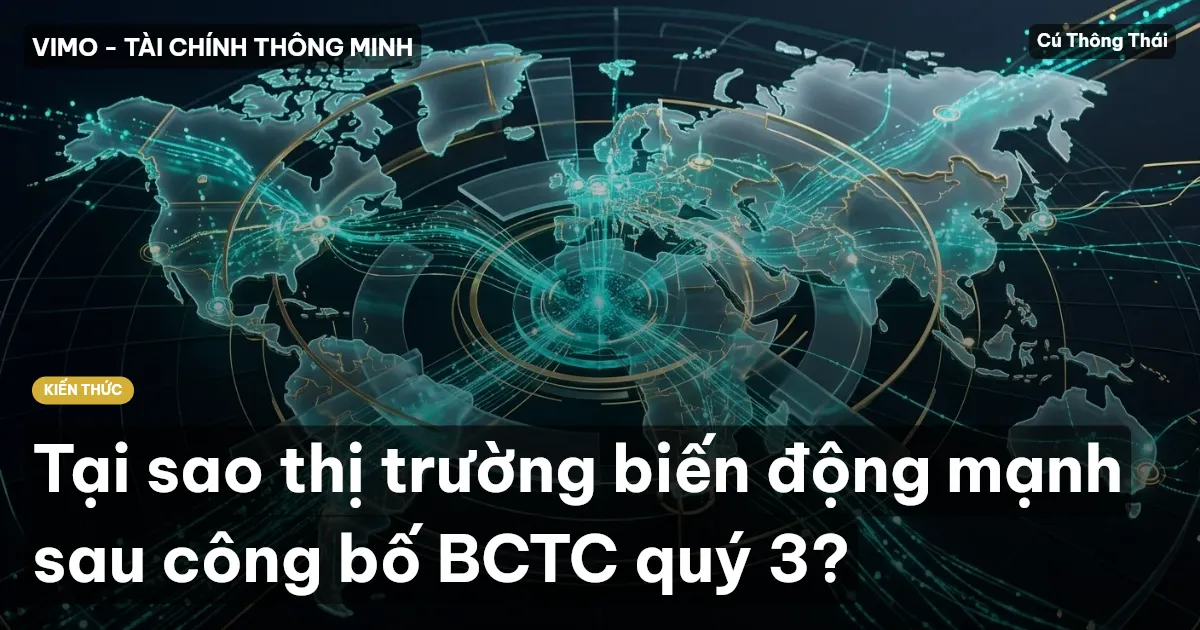 Tại sao thị trường biến động mạnh sau công bố BCTC quý 3?