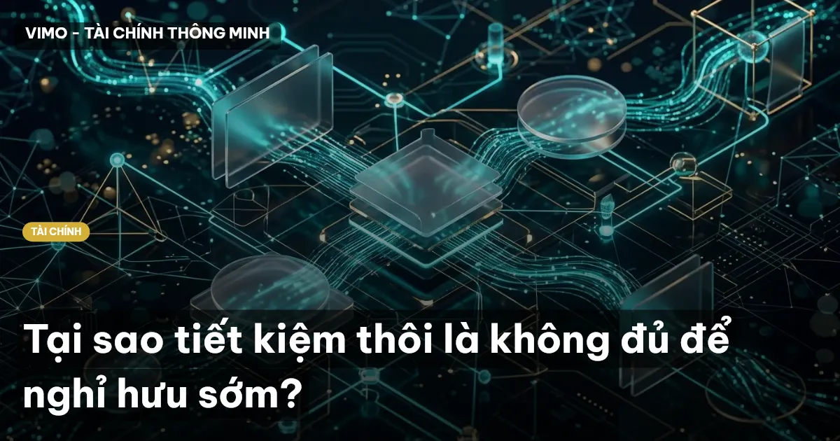 Tại sao tiết kiệm thôi là không đủ để nghỉ hưu sớm?