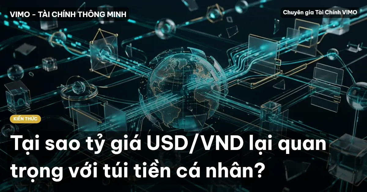 Tại sao tỷ giá USD/VND lại quan trọng với túi tiền cá nhân?
