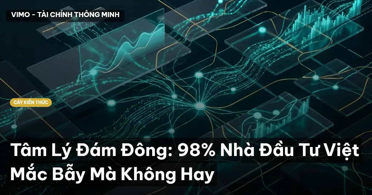 Tâm Lý Đám Đông: 98% Nhà Đầu Tư Việt Mắc Bẫy Mà Không Hay