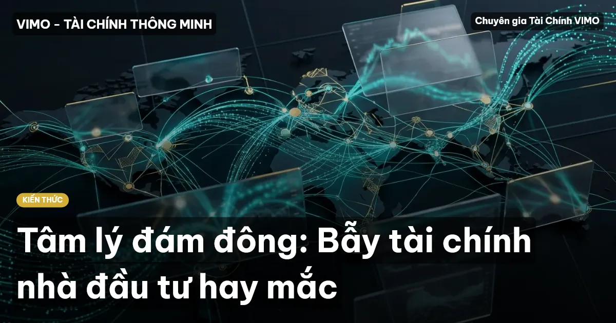 Tâm lý đám đông: Bẫy tài chính nhà đầu tư hay mắc