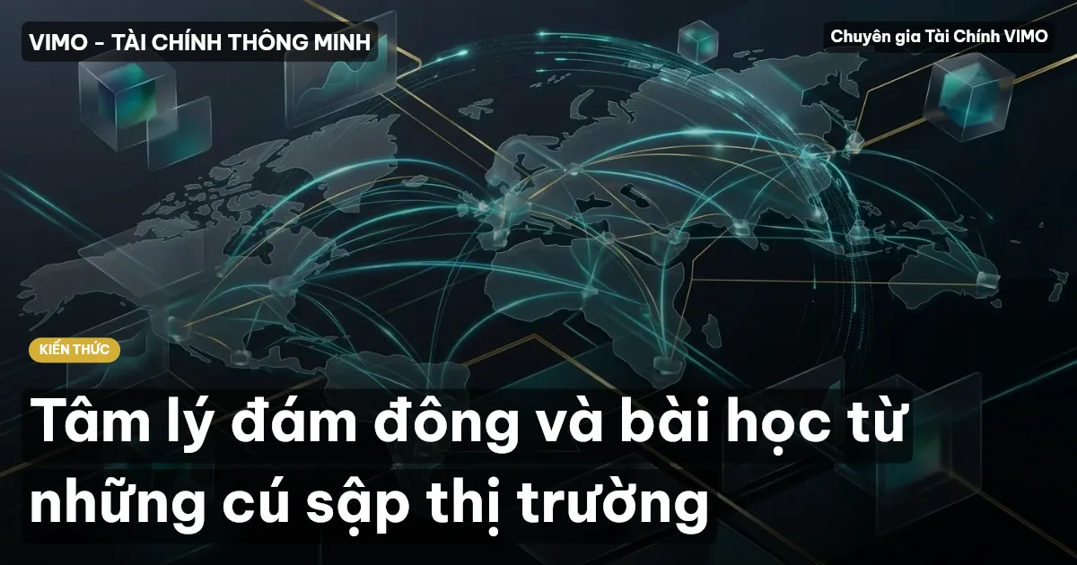 Tâm lý đám đông và bài học từ những cú sập thị trường