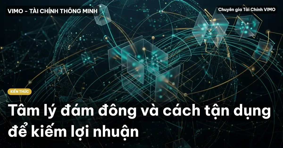 Tâm lý đám đông và cách tận dụng để kiếm lợi nhuận