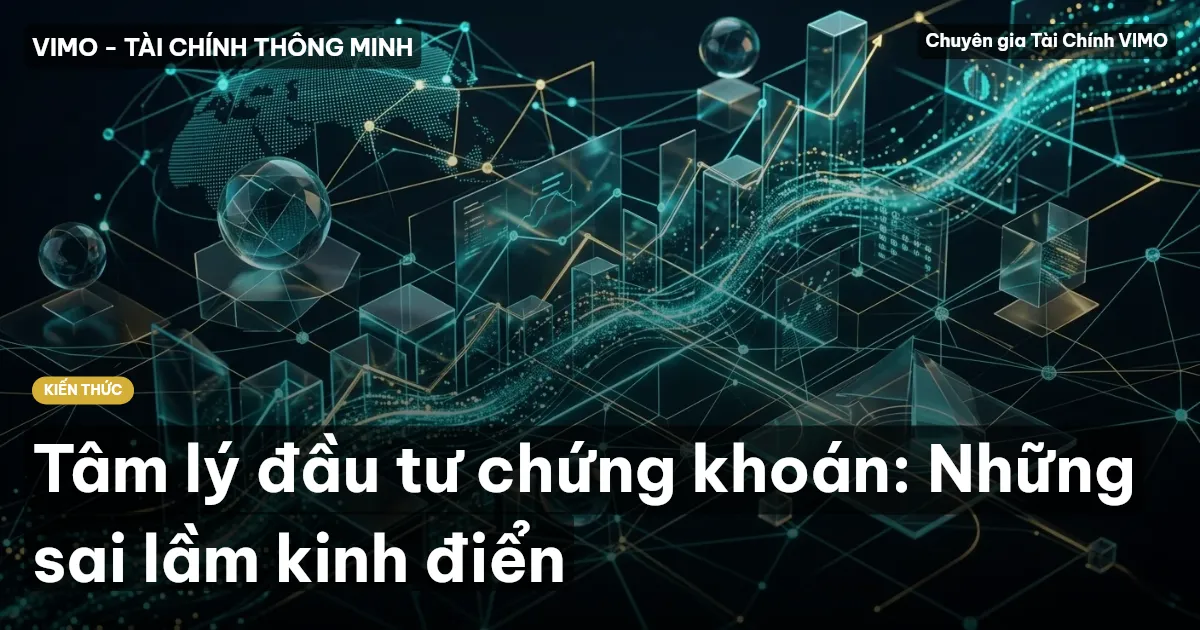 Tâm lý đầu tư chứng khoán: Những sai lầm kinh điển