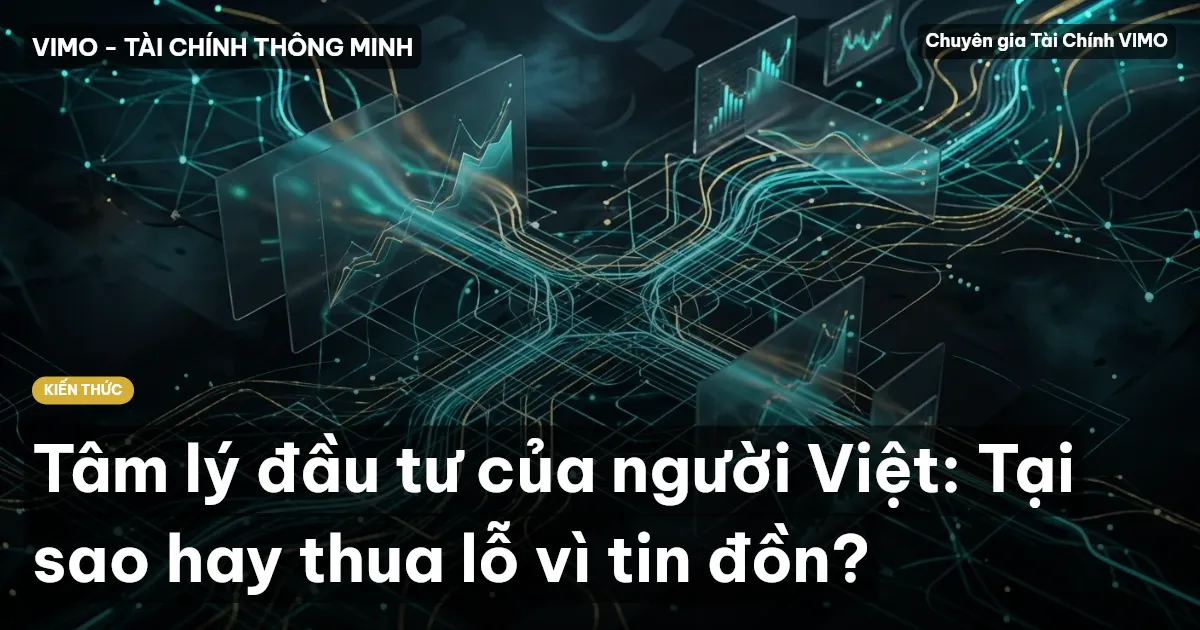Tâm lý đầu tư của người Việt: Tại sao hay thua lỗ vì tin đồn?