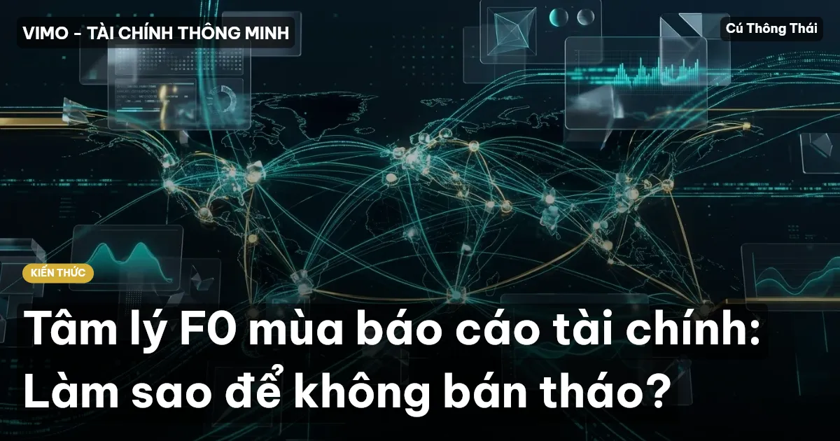 Tâm lý F0 mùa báo cáo tài chính: Làm sao để không bán tháo?