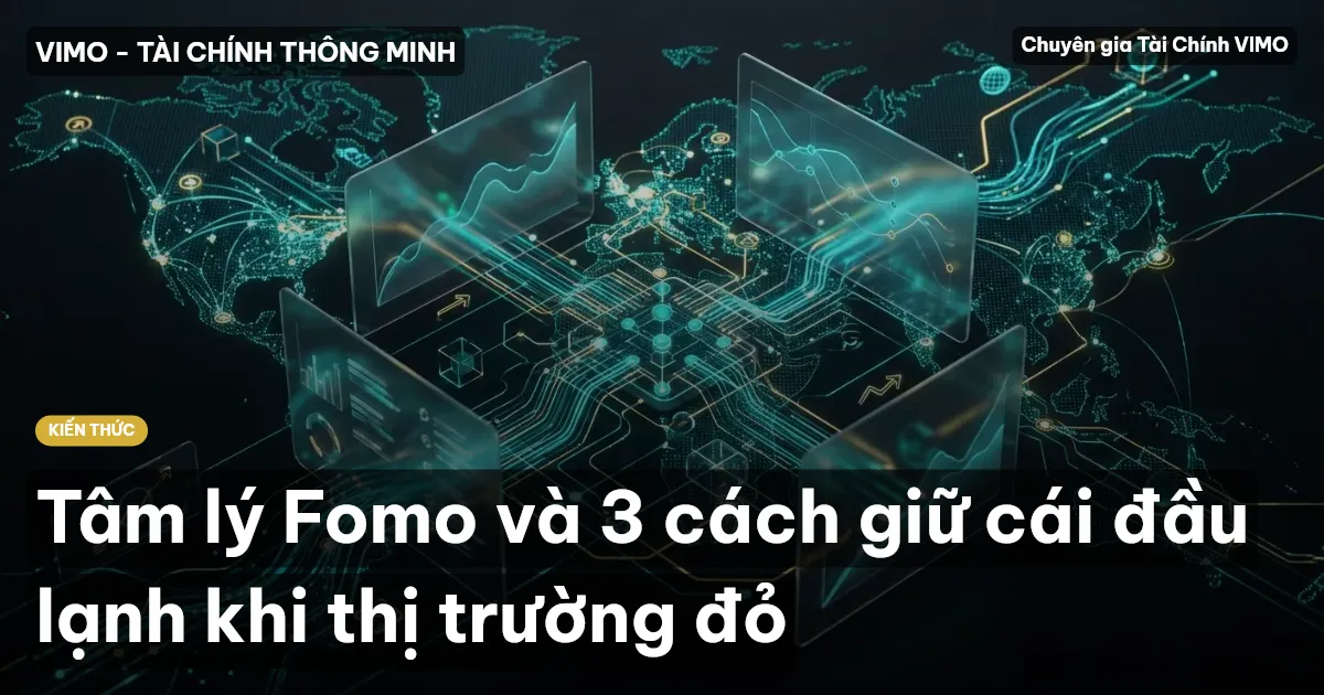 Tâm lý Fomo và 3 cách giữ cái đầu lạnh khi thị trường đỏ