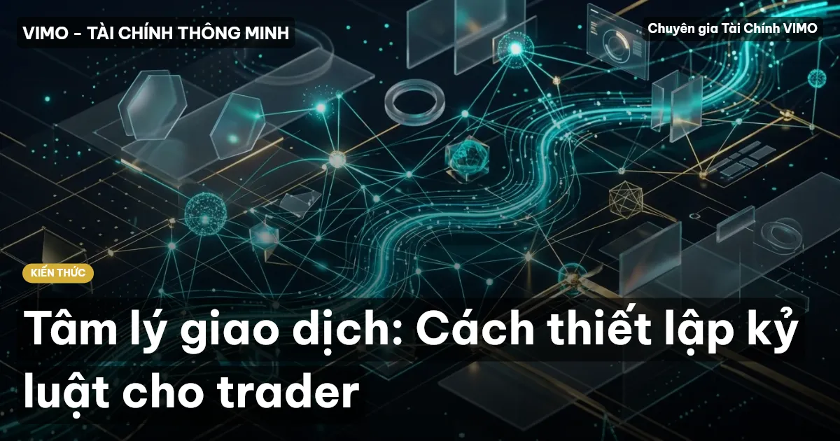 Tâm lý giao dịch: Cách thiết lập kỷ luật cho trader