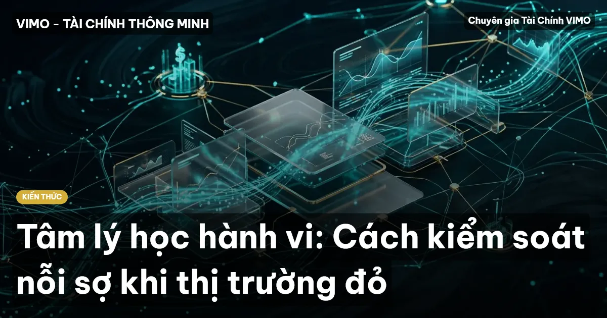 Tâm lý học hành vi: Cách kiểm soát nỗi sợ khi thị trường đỏ