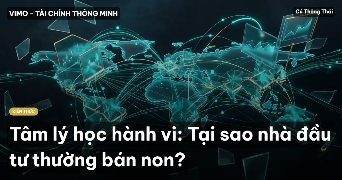 Tâm lý học hành vi: Tại sao nhà đầu tư thường bán non?