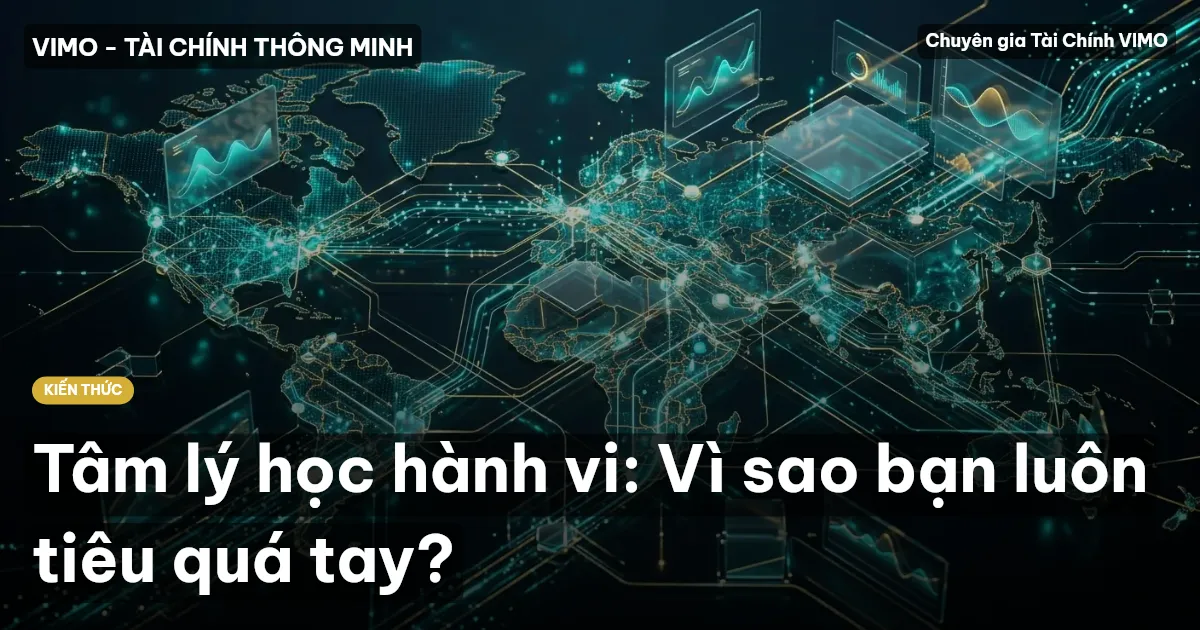 Tâm lý học hành vi: Vì sao bạn luôn tiêu quá tay?