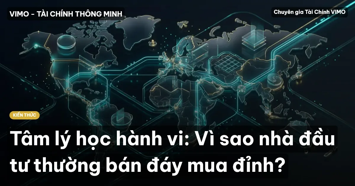 Tâm lý học hành vi: Vì sao nhà đầu tư thường bán đáy mua đỉnh?
