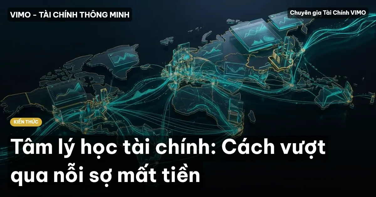 Tâm lý học tài chính: Cách vượt qua nỗi sợ mất tiền