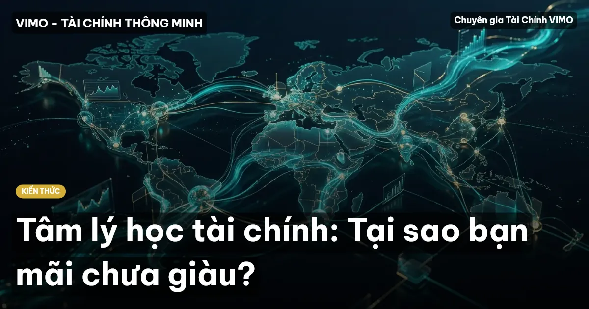 Tâm lý học tài chính: Tại sao bạn mãi chưa giàu?
