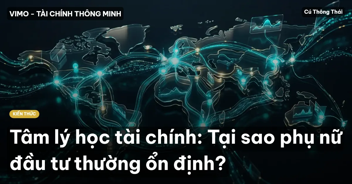 Tâm lý học tài chính: Tại sao phụ nữ đầu tư thường ổn định?