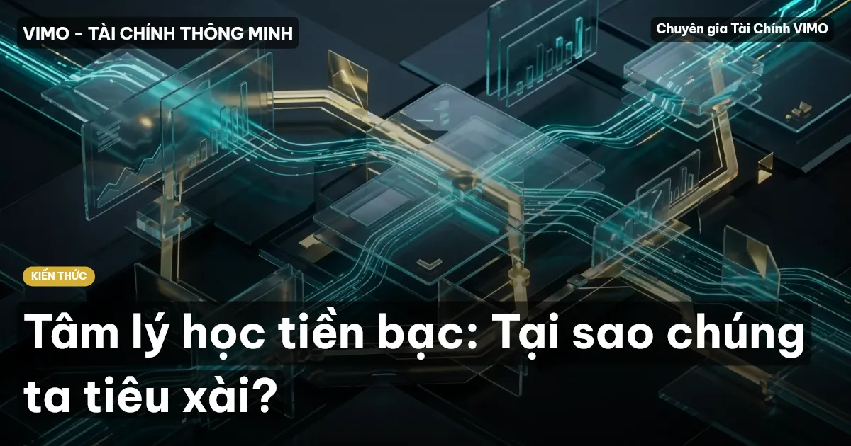 Tâm lý học tiền bạc: Tại sao chúng ta tiêu xài?