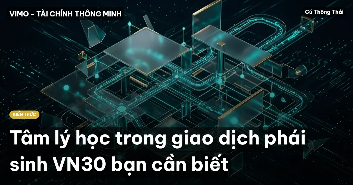 Tâm lý học trong giao dịch phái sinh VN30 bạn cần biết