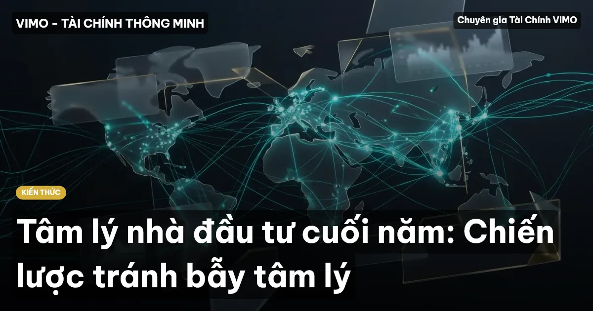 Tâm lý nhà đầu tư cuối năm: Chiến lược tránh bẫy tâm lý