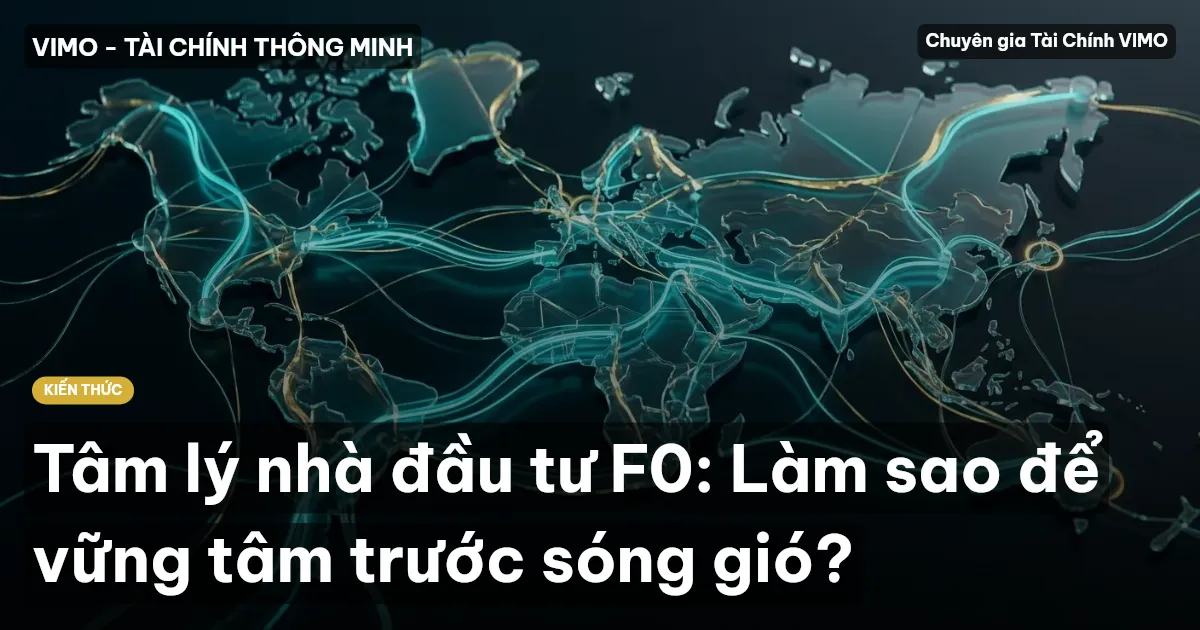 Tâm lý nhà đầu tư F0: Làm sao để vững tâm trước sóng gió?