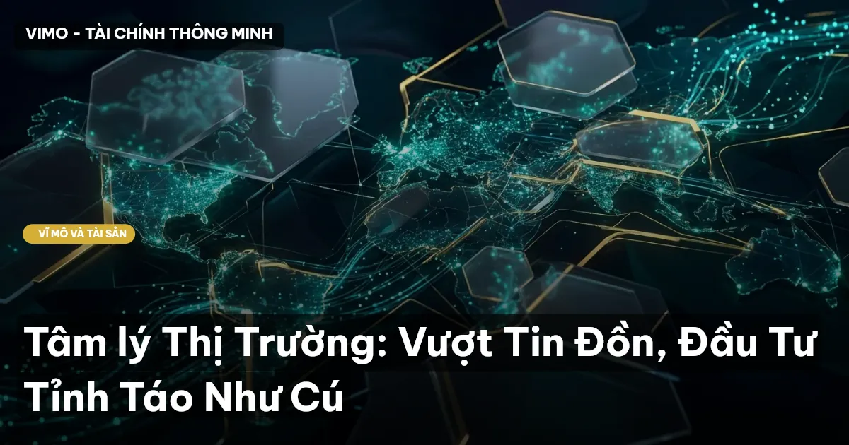 Tâm lý Thị Trường: Vượt Tin Đồn, Đầu Tư Tỉnh Táo Như Cú