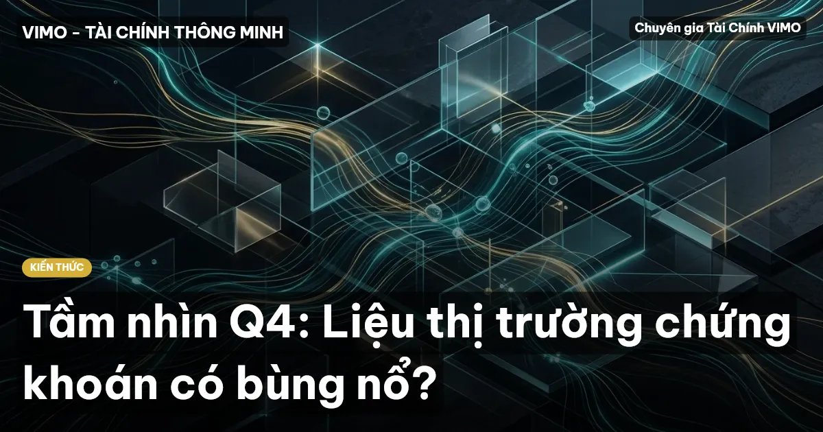 Tầm nhìn Q4: Liệu thị trường chứng khoán có bùng nổ?