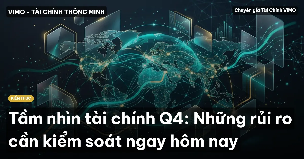 Tầm nhìn tài chính Q4: Những rủi ro cần kiểm soát ngay hôm nay