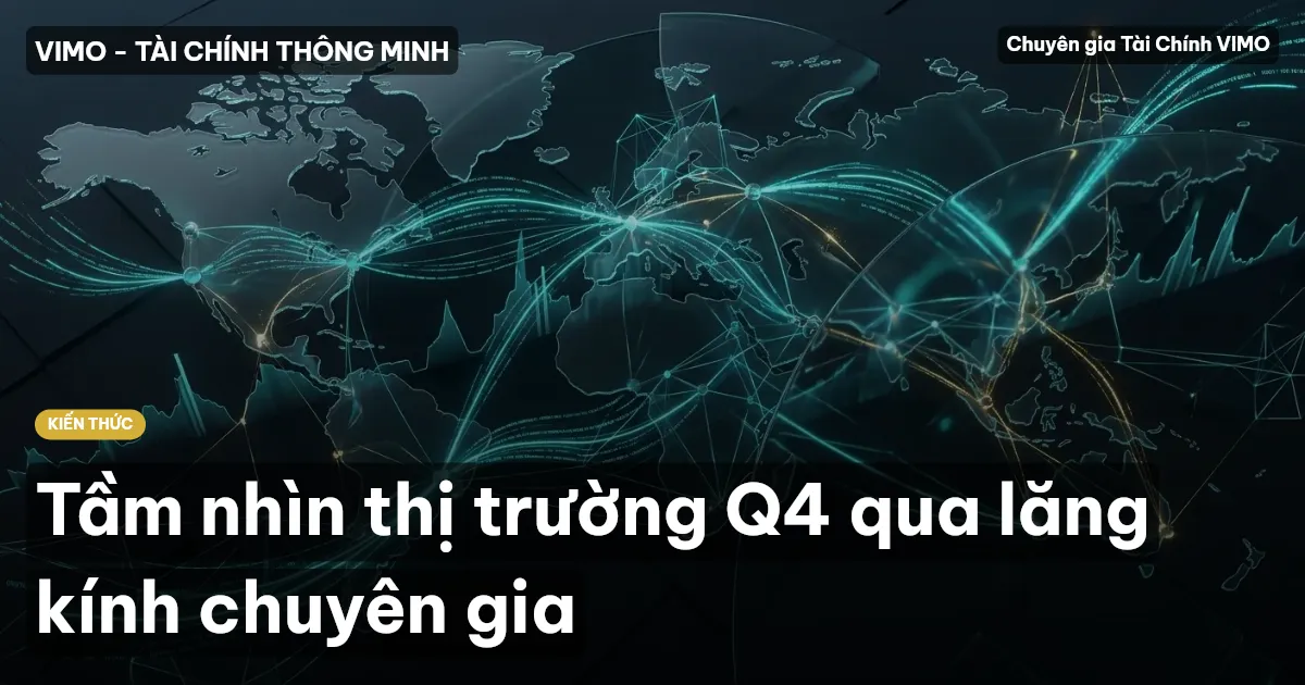 Tầm nhìn thị trường Q4 qua lăng kính chuyên gia