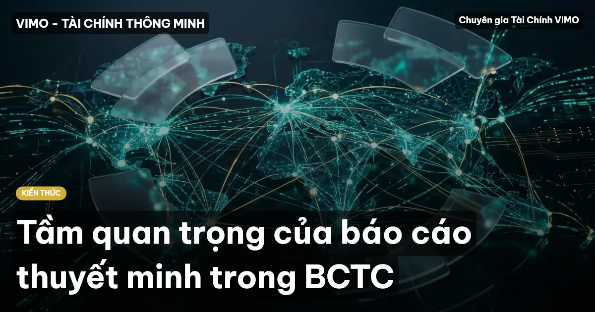 Tầm quan trọng của báo cáo thuyết minh trong BCTC