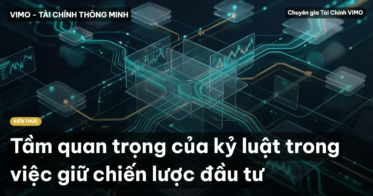 Tầm quan trọng của kỷ luật trong việc giữ chiến lược đầu tư