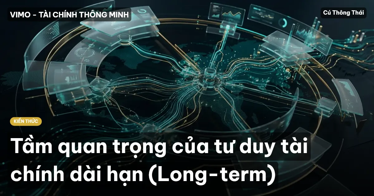 Tầm quan trọng của tư duy tài chính dài hạn (Long-term)