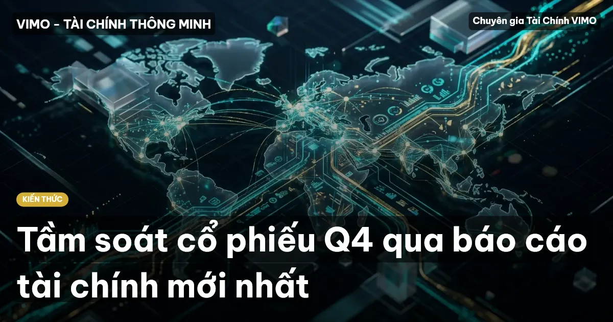 Tầm soát cổ phiếu Q4 qua báo cáo tài chính mới nhất