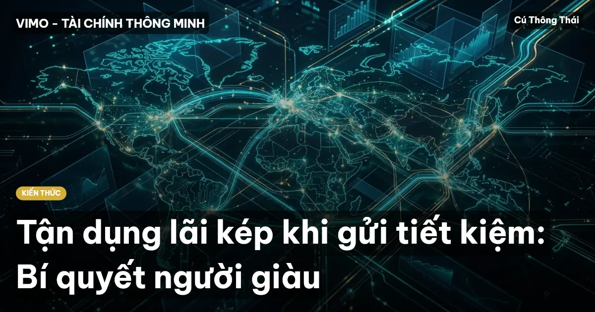 Tận dụng lãi kép khi gửi tiết kiệm: Bí quyết người giàu