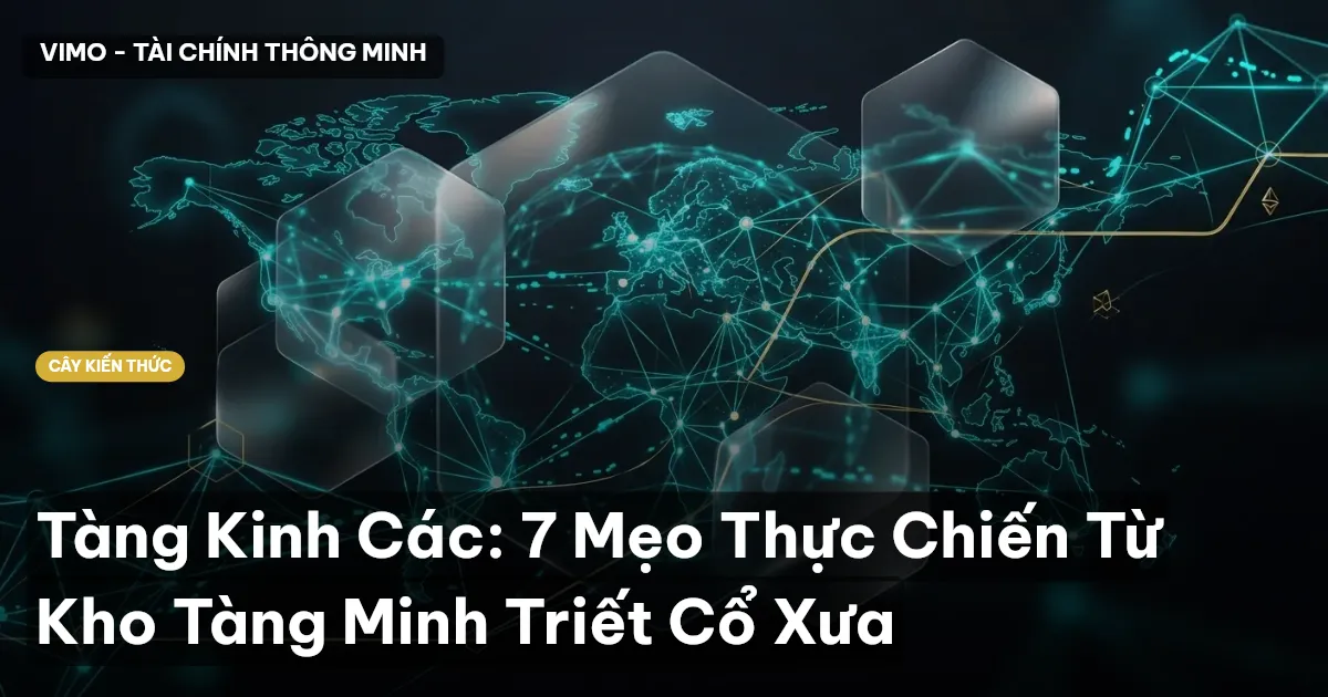Tàng Kinh Các: 7 Mẹo Thực Chiến Từ Kho Tàng Minh Triết Cổ Xưa