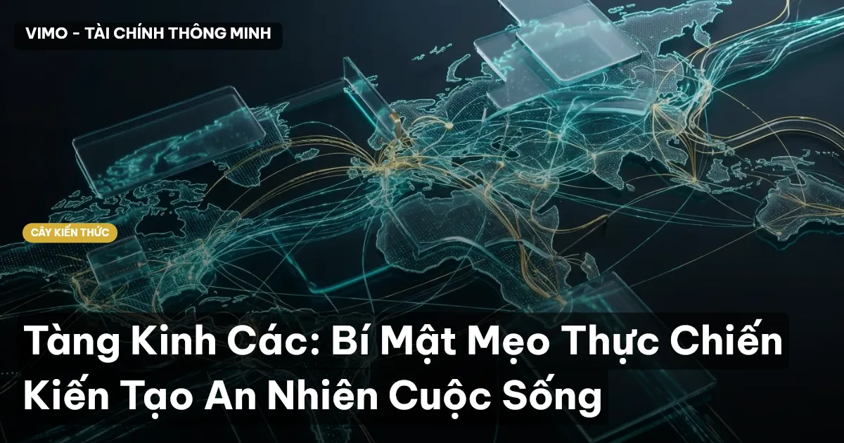Tàng Kinh Các: Bí Mật Mẹo Thực Chiến Kiến Tạo An Nhiên Cuộc Sống