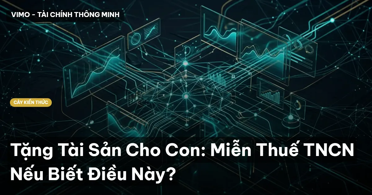Tặng Tài Sản Cho Con: Miễn Thuế TNCN Nếu Biết Điều Này?