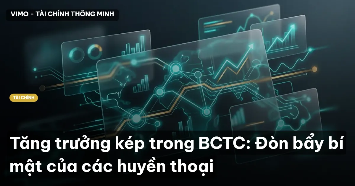 Tăng trưởng kép trong BCTC: Đòn bẩy bí mật của các huyền thoại