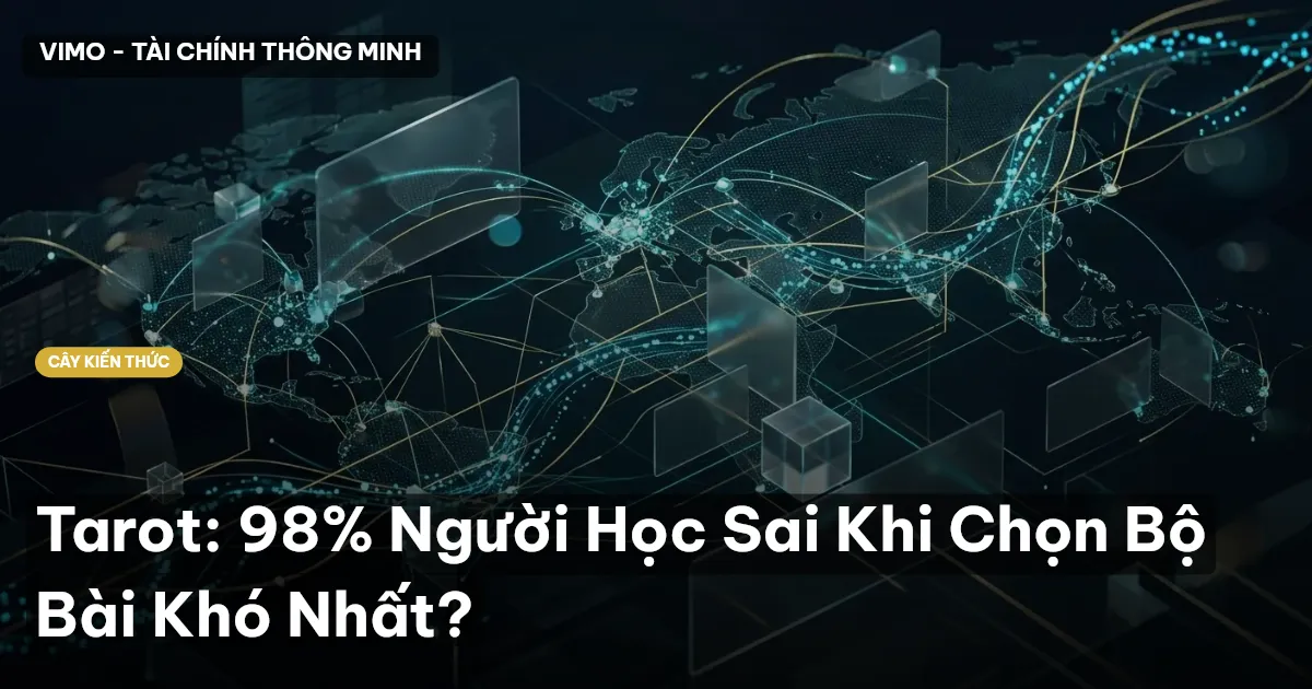 Tarot: 98% Người Học Sai Khi Chọn Bộ Bài Khó Nhất?