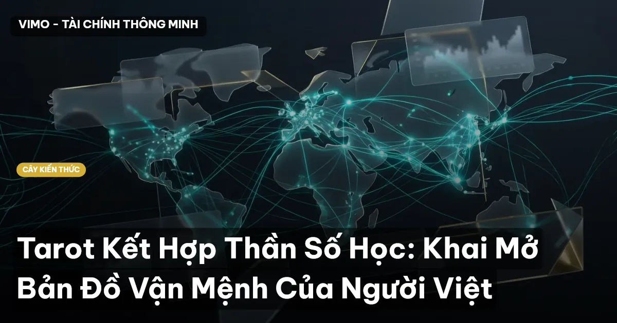 Tarot Kết Hợp Thần Số Học: Khai Mở Bản Đồ Vận Mệnh Của Người Việt